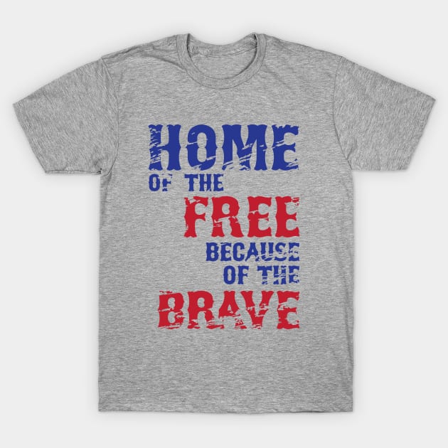 Home of the Free | Because of the Brave T-Shirt by moose_cooletti